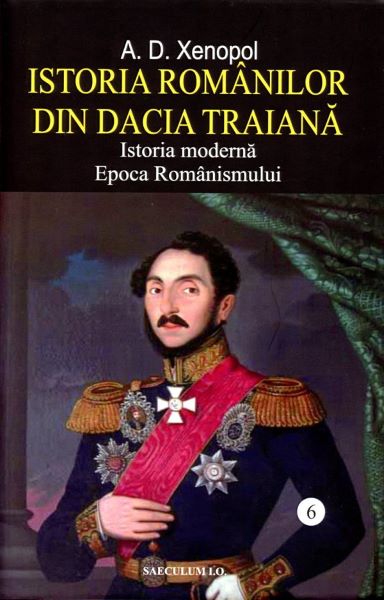Cartea Istoria romanilor din Dacia Traiana Vol.6 - A.D. Xenopol de Istoria romanilor din Dacia Traiana Vol.6 - A.D. Xenopol