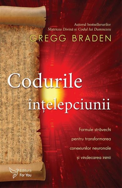 Cartea Codurile intelepciunii - Gregg Braden de Gregg Braden