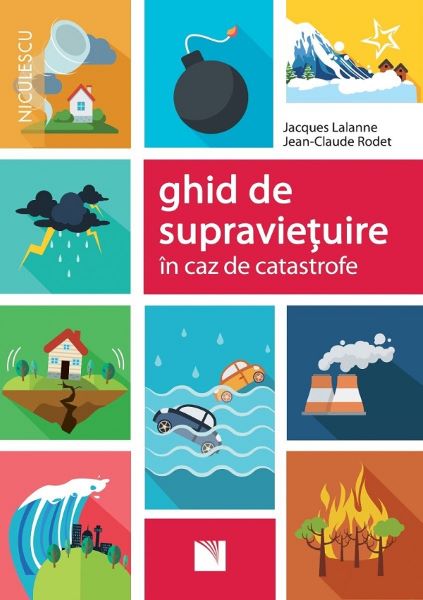 Cartea Ghid de supravietuire in caz de catastrofe - Jacques Lalanne, Jean-Claude Rodet de Jacques Lalanne