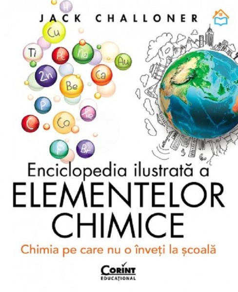 Cartea Enciclopedia ilustrata a elementelor chimice - Jack Challoner de Jack Challoner