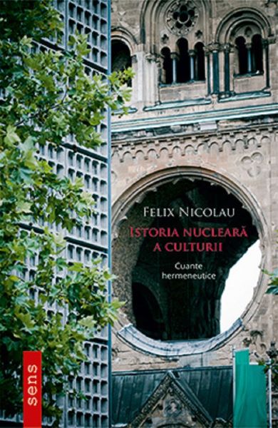 Cartea Istoria nucleara a culturii - Felix Nicolau de Istoria nucleara a culturii - Felix Nicolau