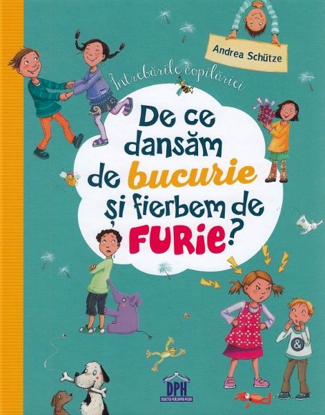 Cartea De ce dansam de bucurie si fierbem de furie? - Andrea Schutze de De ce dansam de bucurie si fierbem de furie? - Andrea Schutze