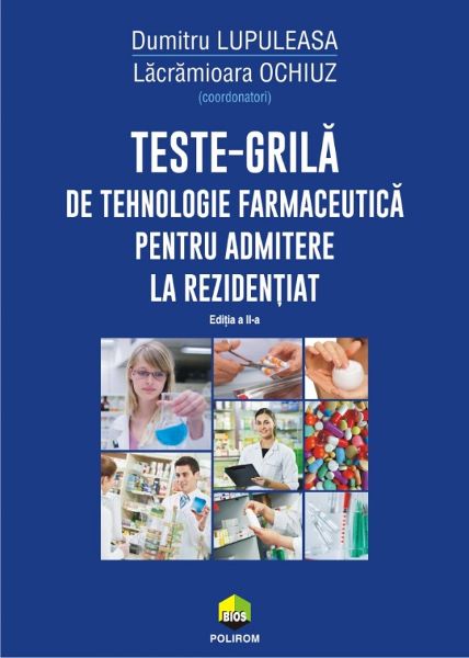 Cartea Teste-grila de tehnologie farmaceutica pentru admitere la rezidentiat Ed.2 - Dumitru Lupuleasa, Lacramioara Ochiuz de Dumitru Lupuleasa