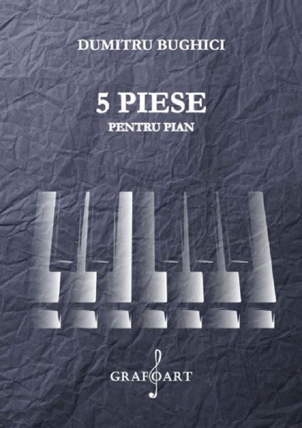 Cartea 5 piese pentru pian - Dumitru Bughici de 5 piese pentru pian - Dumitru Bughici