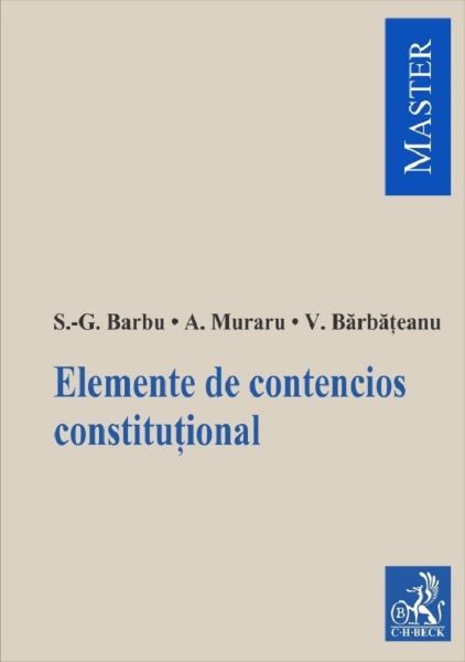 Cartea Elemente de contencios constitutional - Silviu-Gabriel Barbu, Andrei Muraru, Valentina Barbateanu de Elemente de contencios constitutional - Silviu-Gabriel Barbu, Andrei Muraru, Valentina Barbateanu