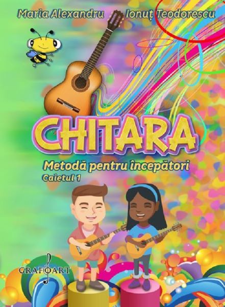 Cartea Chitara. Metoda pentru incepatori - Maria Alexandru, Ionut Teodorescu de Chitara. Metoda pentru incepatori - Maria Alexandru, Ionut Teodorescu