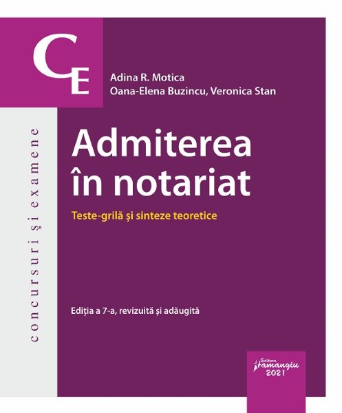 Cartea Admiterea in notariat. Teste grila si sinteze teoretice - Adina R. Motica, Oana-Elena Buzincu, Veronica Stan de Adina R. M