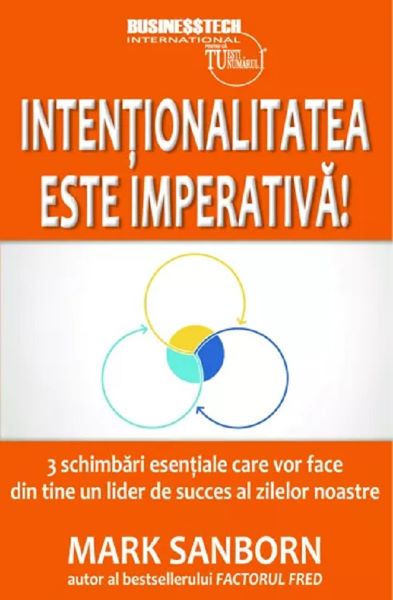 Cartea Intentionalitatea este imperativa! - Mark Sanborn de Intentionalitatea este imperativa! - Mark Sanborn