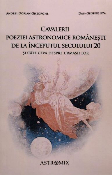 Cartea Cavalerii poeziei astronomice romanesti de la inceputul secolului 20 - Andrei Dorian Gheorghe, Dan-George Uza de Dan-George Uza