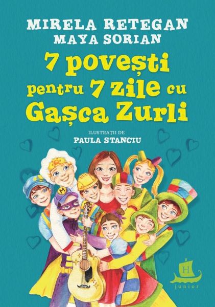 Cartea 7 povesti pentru 7 zile cu gasca Zurli - Mirela Retegan, Maya Sorian de Mirela Retegan