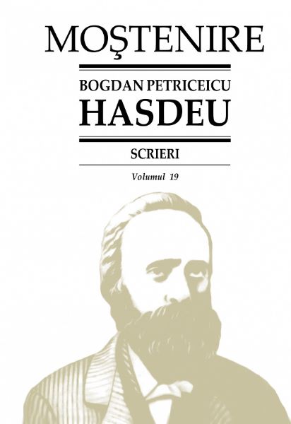 Cartea Scrieri Vol.19 - Bogdan Petriceicu Hasdeu de Bogdan Petriceicu Hasdeu
