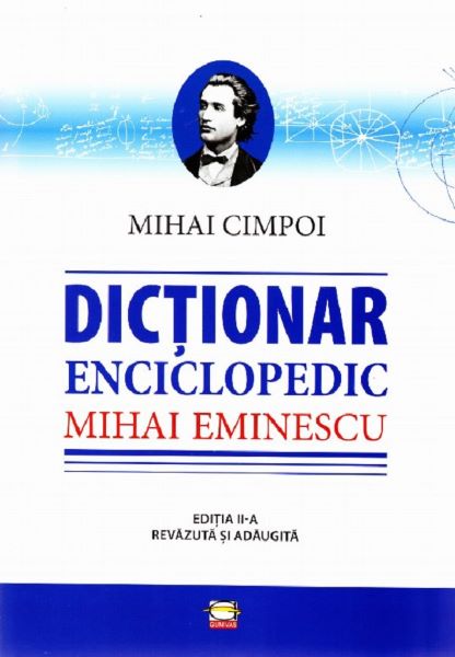 Cartea Dictionar enciclopedic Mihai Eminescu - Mihai Cimpoiu de Dictionar enciclopedic Mihai Eminescu - Mihai Cimpoiu