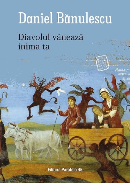 Cartea Diavolul vaneaza inima ta - Daniel Banulescu de Diavolul vaneaza inima ta - Daniel Banulescu