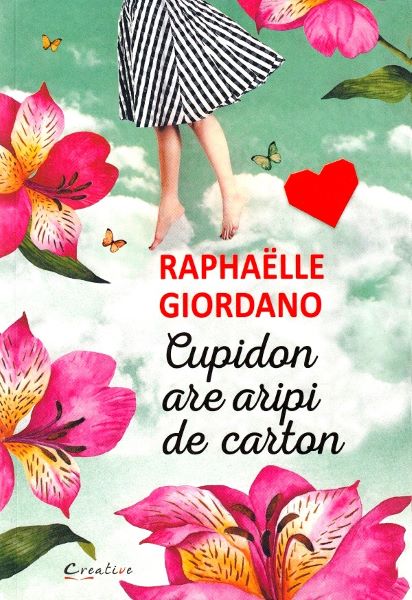 Cartea Cupidon are aripi de carton - Raphaelle Giordano de Cupidon are aripi de carton - Raphaelle Giordano