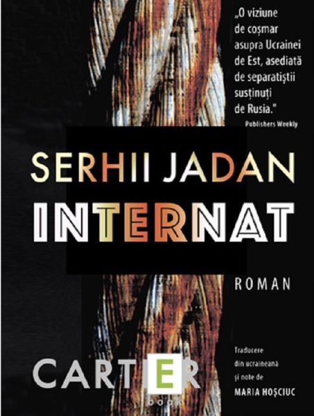 Cartea Internat - Serhii Jadan de Internat - Serhii Jadan