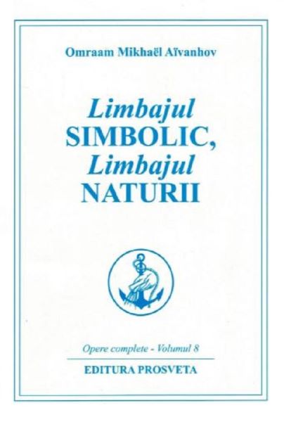 Cartea Limbajul simbolic, limbajul naturii - Omraam Mikhael Aivanhov de Omraam Mikhael Aivanhov