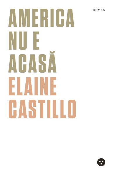Cartea America nu e acasa - Elaine Castillo de Elaine Castillo