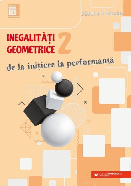 Cartea Inegalitati geometrice. De la initiere la performanta Vol.2 - Marin Chirciu de Marin Chirciu