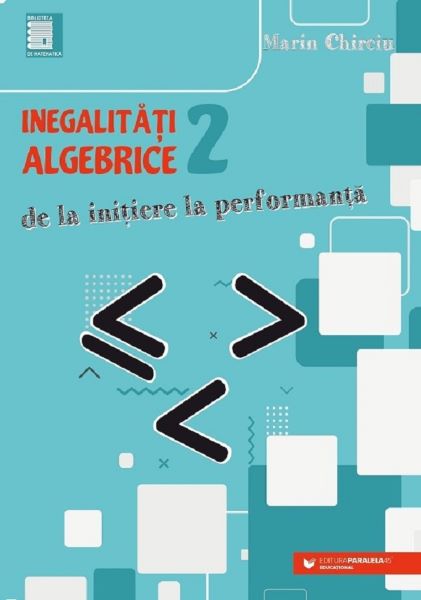 Cartea Inegalitati algebrice. De la initiere la performanta Vol.2 - Marin Chirciu de Marin Chirciu