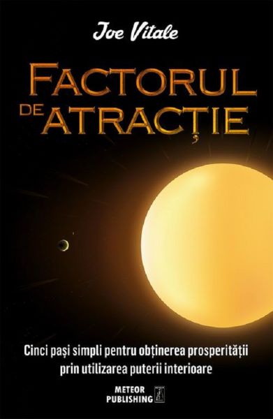 Cartea Factorul de atractie - Joe Vitale de Factorul de atractie - Joe Vitale