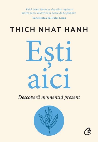 Cartea Esti aici. Descopera momentul prezent - Thich Nhat Hanh de Esti aici. Descopera momentul prezent - Thich Nhat Hanh
