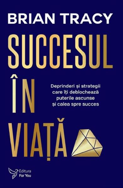 Cartea Succesul in viata - Brian Tracy de Brian Tracy