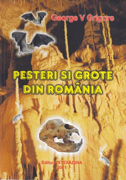 Cartea Pesteri si grote din Romania - George V. Grigore de George V. Grigore