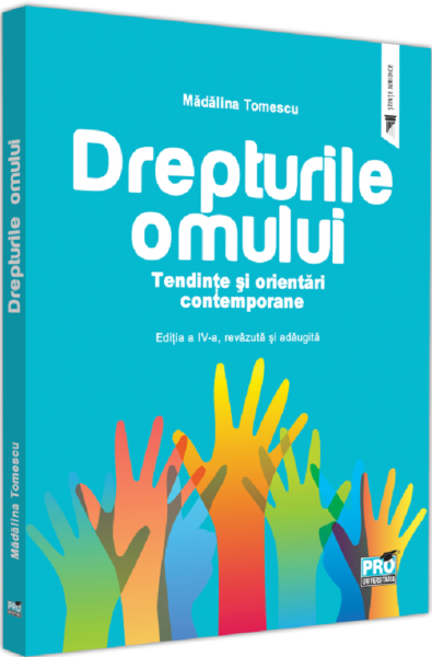 Cartea Drepturile omului. Tendinte si orientari contemporane Ed.4 - Madalina Tomescu de Drepturile omului. Tendinte si orientari contemporane Ed.4 - Madalina Tomescu