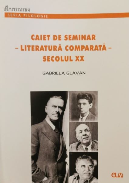 Cartea Caiet de seminar. Literatura comparata Secolul XX - Gabriela Glavan de Caiet de seminar. Literatura comparata Secolul XX - Gabriela Glavan