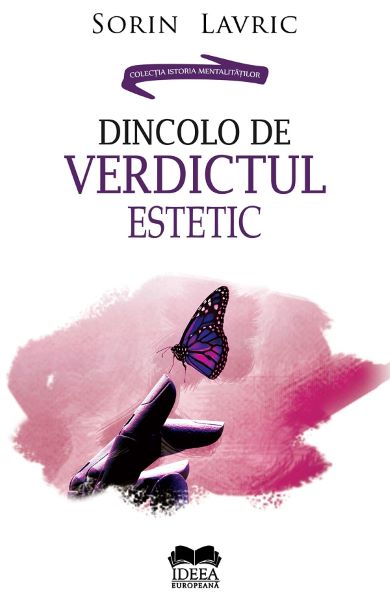 Cartea Dincolo de verdictul estetic - Sorin Lavric de Dincolo de verdictul estetic - Sorin Lavric