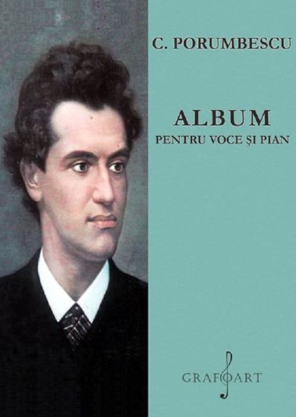 Cartea Album pentru voce si pian - C. Porumbescu de Album pentru voce si pian - C. Porumbescu