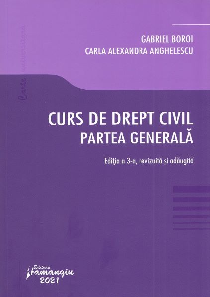 Cartea Curs de drept civil. Partea generala - Gabriel Boroi, Carla Alexandra Anghelescu de Curs de drept civil. Partea generala - Gabriel Boroi, Carla Alexandra Anghelescu