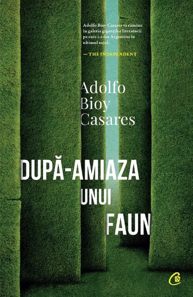 Cartea Dupa-amiaza unui faun - Adolfo Bioy Casares de Adolfo Bioy Casares