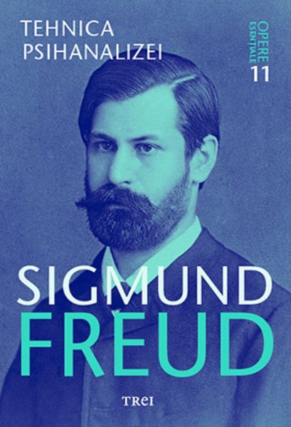 Cartea Opere esentiale. Vol.11: Tehnica psihanalizei - Sigmund Freud de Sigmund Freud