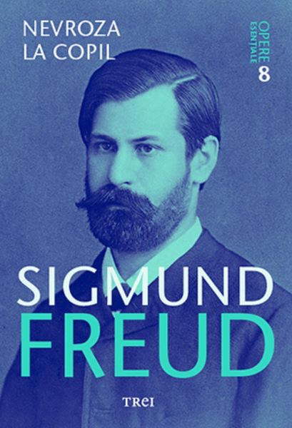 Cartea Opere esentiale. Vol.8: Nevroza la copil - Sigmund Freud de Sigmund Freud
