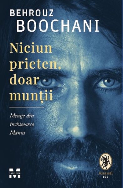 Cartea Niciun prieten, doar muntii - Behrouz Boochani de Behrouz Boochani