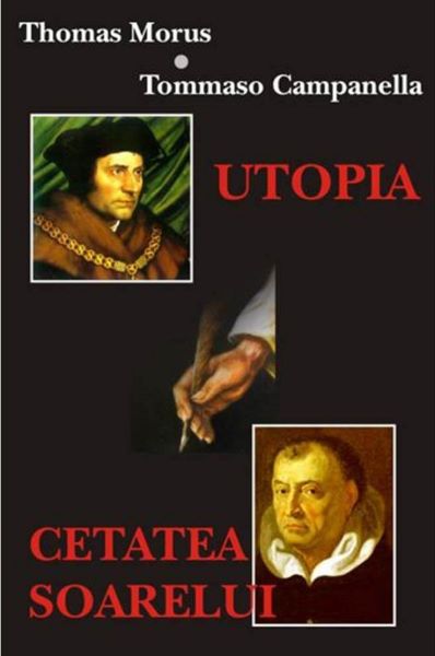 Cartea Utopia. Cetatea Soarelui - Thomas Morus, Tommaso Campanella de Thomas Morus