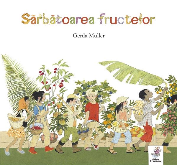Cartea Sarbatoarea fructelor - Gerda Muller de Sarbatoarea fructelor - Gerda Muller