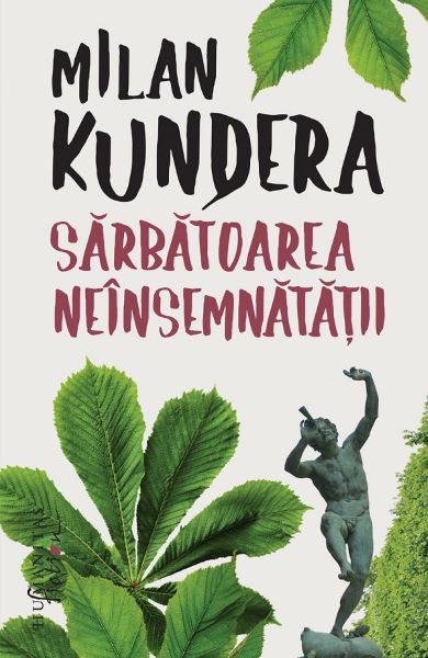 Cartea Sarbatoarea neinsemnatatii - Milan Kundera de Milan Kundera