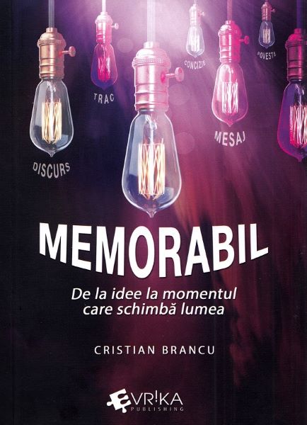 Cartea Memorabil. De la idee la momentul care schimba lumea - Cristian Brancu de Memorabil. De la idee la momentul care schimba lumea - Cristian Brancu