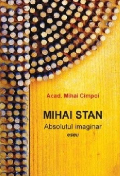 Cartea Mihai Stan. Absolutul imaginar - Mihai Cimpoi de Mihai Stan. Absolutul imaginar - Mihai Cimpoi