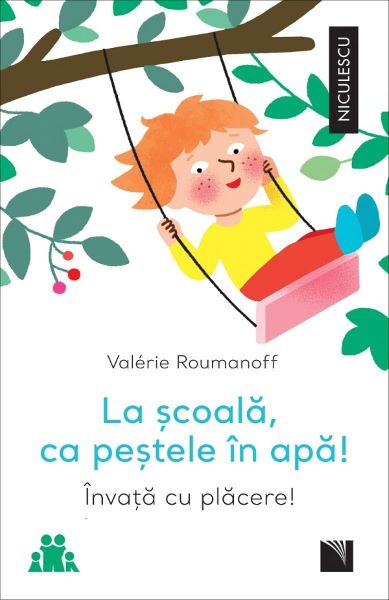 Cartea La scoala, ca pestele in apa! Invata cu placere! - Valerie Roumanoff de Valérie Roumanoff