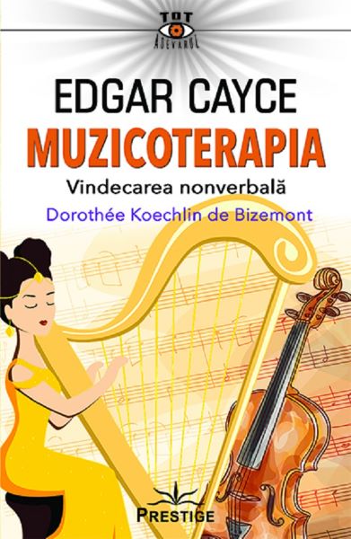 Cartea Edgar Cayce: Muzicoterapia. Vindecarea nonverbala - Dorothee Koechlin de Bizemont de Edgar Cayce: Muzicoterapia. Vindecarea nonverbala - Dorothee Koechlin de Bizemont