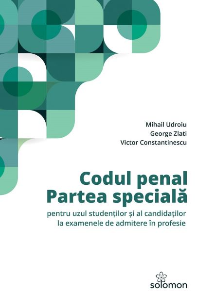 Cartea Codul penal. Partea speciala - Mihail Udroiu, George Zlati, Victor Constantinescu de Mihail Udroiu