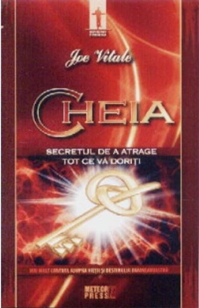 Cartea Cheia, secretul de a atrage tot ce va doriti - Joe Vitale de Cheia, secretul de a atrage tot ce va doriti - Joe Vitale