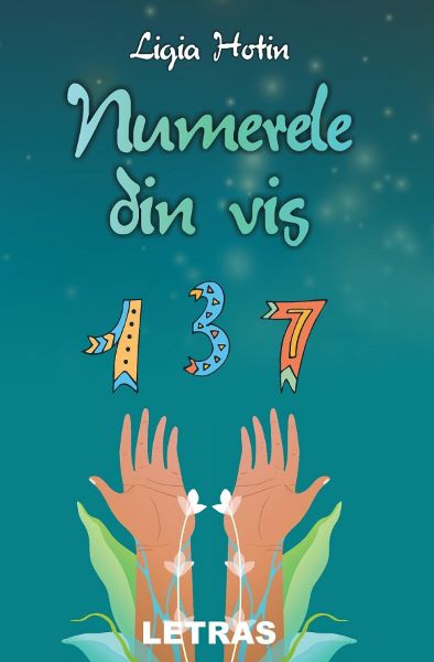 Cartea Numerele din vis - Ligia Hotin de Numerele din vis - Ligia Hotin