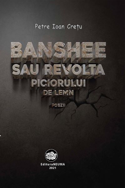 Cartea Banshee sau revolta piciorului de lemn - Petre Ioan Cretu de Banshee sau revolta piciorului de lemn - Petre Ioan Cretu