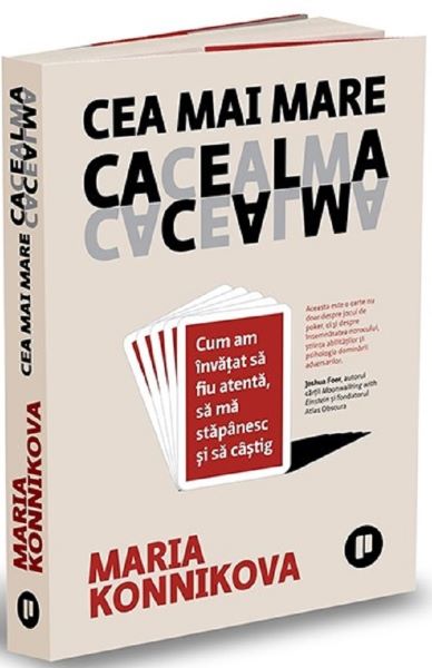Cartea Cea mai mare cacealma - Maria Konnikova de Cea mai mare cacealma - Maria Konnikova