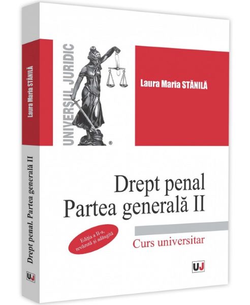 Cartea Drept penal. Partea generala II. Curs universitar - Laura Maria Stanila de Laura Maria Stanila