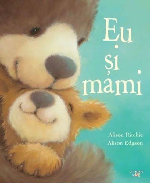 Cartea Eu si mami - Alison Ritchie, Alison Edgson de Eu si mami - Alison Ritchie, Alison Edgson